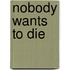 Nobody Wants To Die