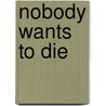 Nobody Wants To Die by Henry Ben-Dov