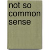 Not So Common Sense door Ma