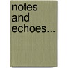 Notes And Echoes... door John Shuckburgh Risley
