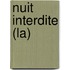 Nuit Interdite (La)