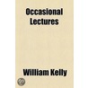 Occasional Lectures by William Kelley