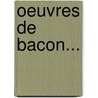Oeuvres De Bacon... door Francis-Marie Riaux