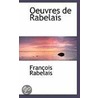 Oeuvres de Rabelais door Fran�Ois Rabelais