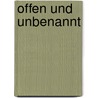 Offen Und Unbenannt door Günter Dobler