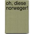 Oh, diese Norweger!