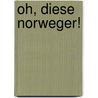 Oh, diese Norweger! door Karsten-Thilo Raab