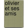 Olivier Et Ses Amis door Robert Sabatier