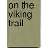 On the Viking Trail door Don Lago