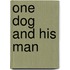 One Dog And His Man