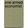 One-Armed Economist by Murray L. Weidenbaum