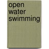 Open Water Swimming by Steven Munatones