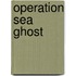 Operation Sea Ghost