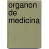 Organon De Medicina by A.C. Gupta