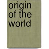 Origin Of The World by Wyatt Alexander Mason
