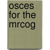 Osces For The Mrcog by Tony Hollingworth