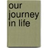 Our Journey in Life
