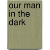 Our Man In The Dark door Rashad Harrison