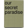 Our Secret Paradise door Jimmy Evans