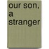 Our Son, A Stranger