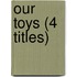 Our Toys (4 Titles)