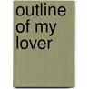 Outline Of My Lover by Martin Douglas A