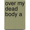 Over My Dead Body A door Stout Rex