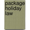 Package Holiday Law door Alan Saggerson