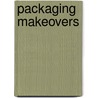 Packaging Makeovers door Stacey King Gordon