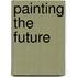 Painting The Future