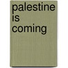 Palestine Is Coming door Kermit Zarley