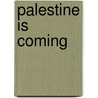 Palestine Is Coming by Kermit Zarley