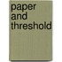 Paper and Threshold