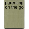 Parenting on the Go door L. Tobin