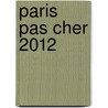 Paris Pas Cher 2012 by Anne Riou