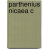 Parthenius Nicaea C by Parthenius of Nicaea