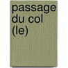 Passage Du Col (Le) by Alain Nadaud