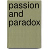 Passion And Paradox door Anthony Dyson