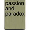 Passion And Paradox by Anthony Dyson