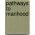 Pathways to Manhood