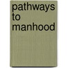 Pathways to Manhood by Janet M. Billson