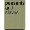 Peasants And Slaves by Alessandro Launaro