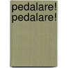 Pedalare! Pedalare! by John Foot
