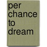 Per Chance To Dream door Reisman Michael Reisman