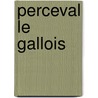 Perceval Le Gallois by Nicolas Cauchy