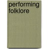Performing Folklore by Kimberly DaCosta Holton