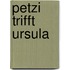 Petzi trifft Ursula