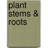 Plant Stems & Roots door David M. Schwartz