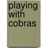 Playing With Cobras door Craig W. Thomas