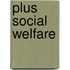 Plus Social Welfare